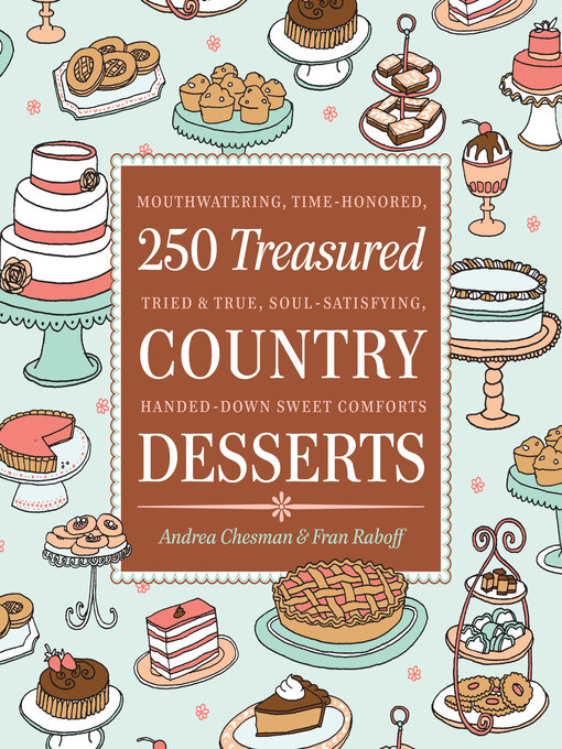 Title details for 250 Treasured Country Desserts by Andrea Chesman - Available